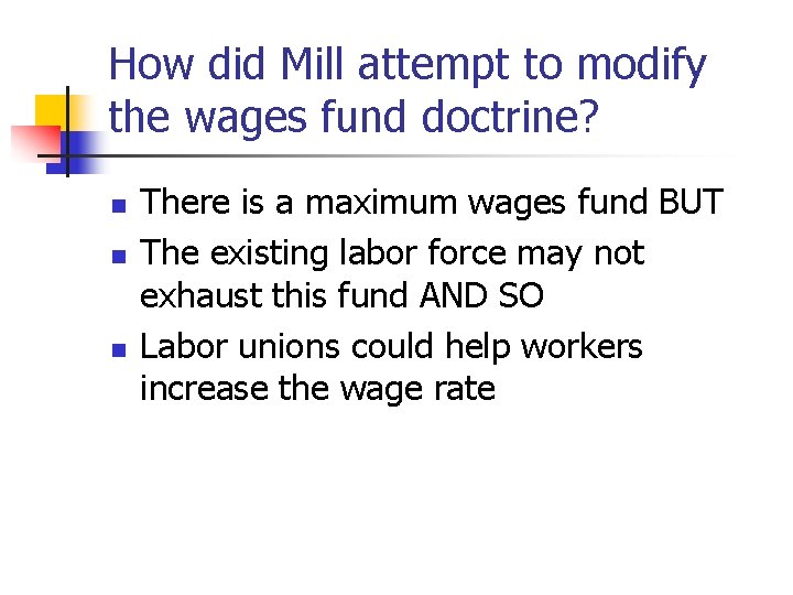 How did Mill attempt to modify the wages fund doctrine? n n n There