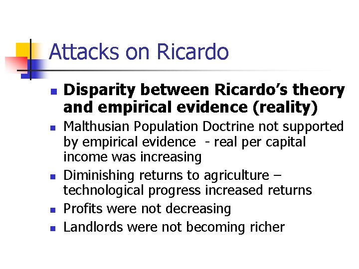 Attacks on Ricardo n n n Disparity between Ricardo’s theory and empirical evidence (reality)