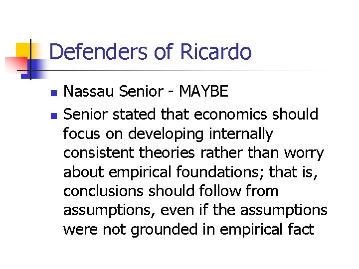 Defenders of Ricardo n n Nassau Senior - MAYBE Senior stated that economics should