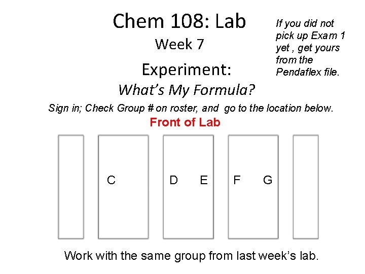 Chem 108: Lab If you did not pick up Exam 1 yet , get