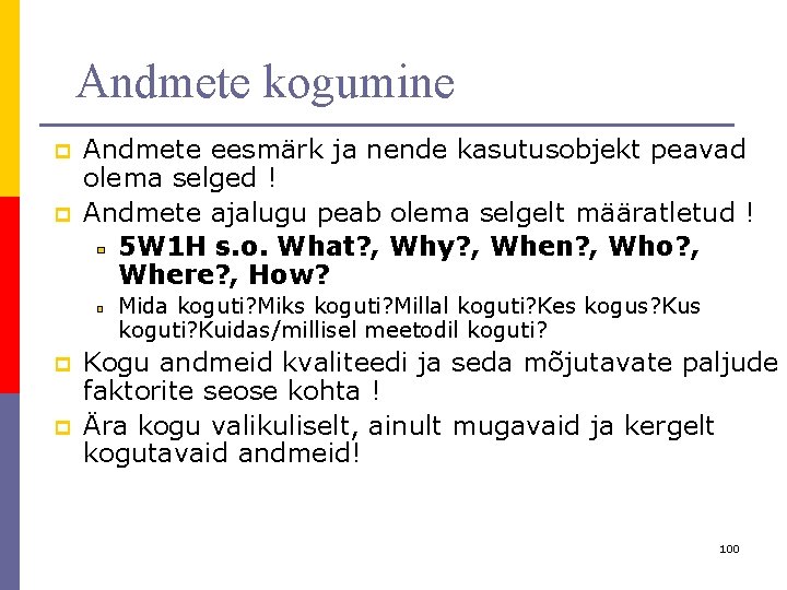 Andmete kogumine p p Andmete eesmärk ja nende kasutusobjekt peavad olema selged ! Andmete Andmete kogumine p p Andmete eesmärk ja nende kasutusobjekt peavad olema selged ! Andmete
