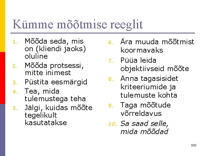 Kümme mõõtmise reeglit 1. 2. 3. 4. 5. Mõõda seda, mis on (kliendi jaoks) Kümme mõõtmise reeglit 1. 2. 3. 4. 5. Mõõda seda, mis on (kliendi jaoks)