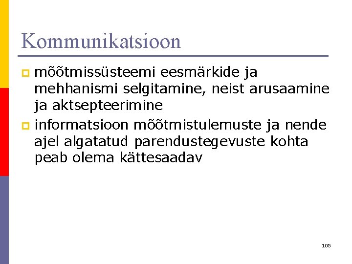 Kommunikatsioon mõõtmissüsteemi eesmärkide ja mehhanismi selgitamine, neist arusaamine ja aktsepteerimine p informatsioon mõõtmistulemuste ja