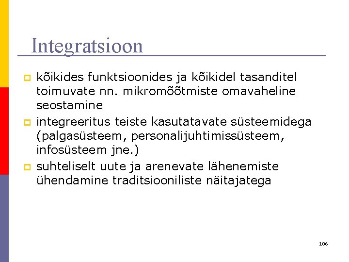 Integratsioon p p p kõikides funktsioonides ja kõikidel tasanditel toimuvate nn. mikromõõtmiste omavaheline seostamine