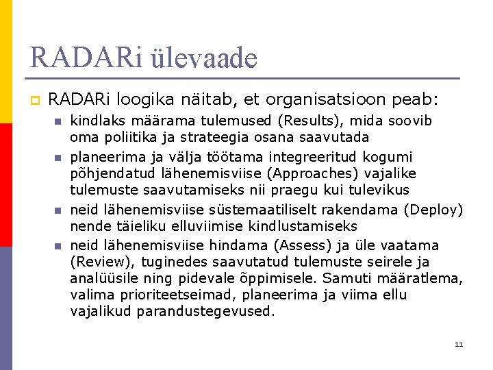 RADARi ülevaade p RADARi loogika näitab, et organisatsioon peab: n n kindlaks määrama tulemused RADARi ülevaade p RADARi loogika näitab, et organisatsioon peab: n n kindlaks määrama tulemused