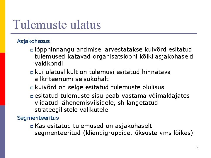 Tulemuste ulatus Asjakohasus p lõpphinnangu andmisel arvestatakse kuivõrd esitatud tulemused katavad organisatsiooni kõiki asjakohaseid