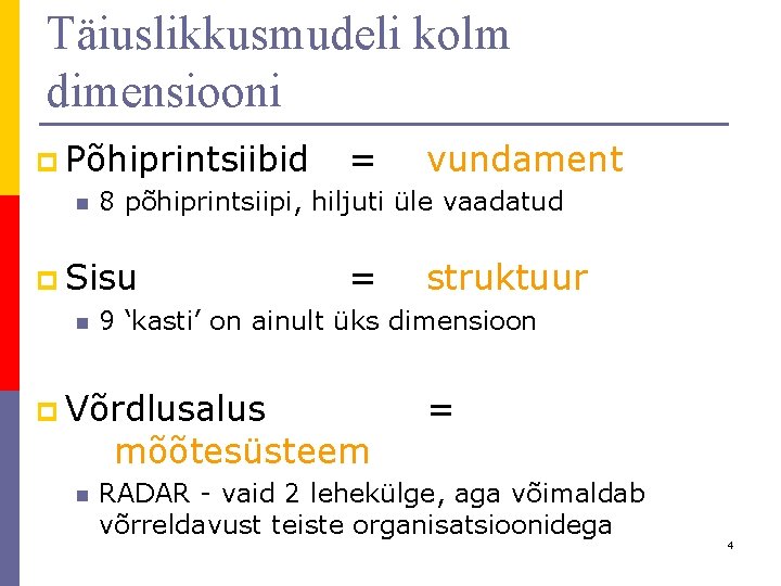 Täiuslikkusmudeli kolm dimensiooni p Põhiprintsiibid = vundament n 8 põhiprintsiipi, hiljuti üle vaadatud p