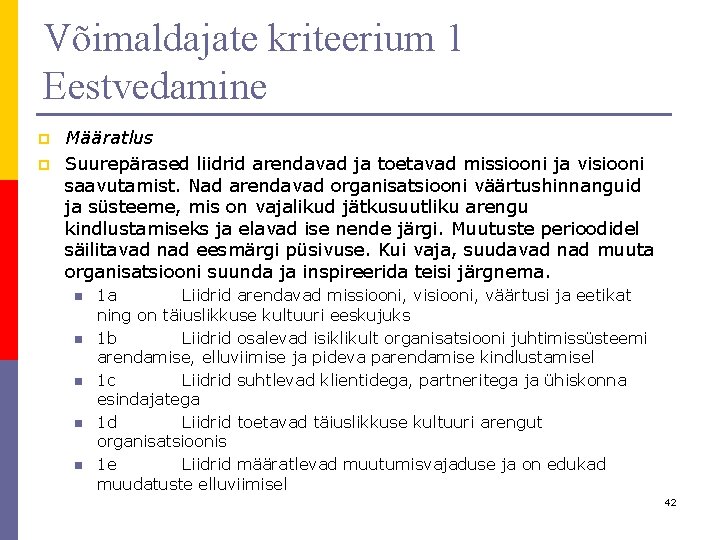 Võimaldajate kriteerium 1 Eestvedamine p p Määratlus Suurepärased liidrid arendavad ja toetavad missiooni ja