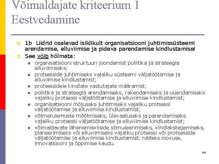 Võimaldajate kriteerium 1 Eestvedamine p p 1 b Liidrid osalevad isiklikult organisatsiooni juhtimissüsteemi arendamise, Võimaldajate kriteerium 1 Eestvedamine p p 1 b Liidrid osalevad isiklikult organisatsiooni juhtimissüsteemi arendamise,