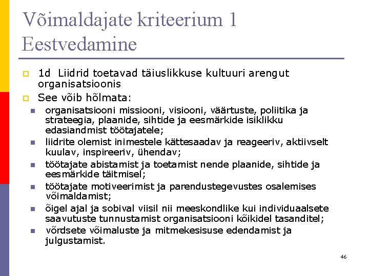 Võimaldajate kriteerium 1 Eestvedamine 1 d Liidrid toetavad täiuslikkuse kultuuri arengut organisatsioonis See võib