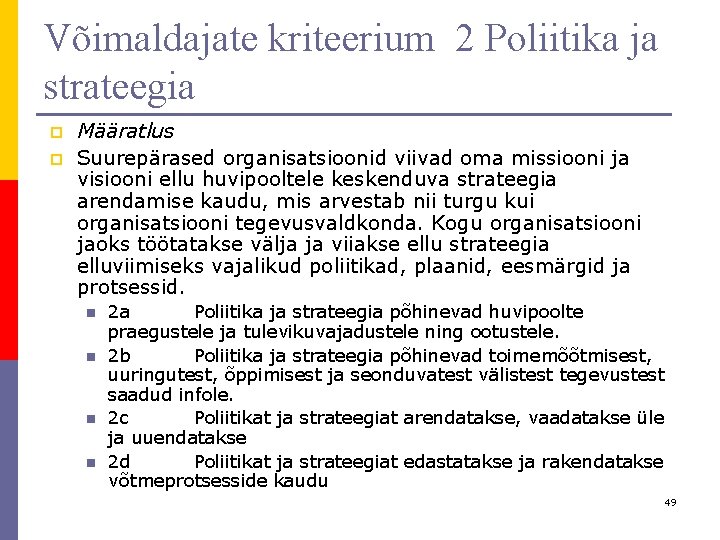 Võimaldajate kriteerium 2 Poliitika ja strateegia p p Määratlus Suurepärased organisatsioonid viivad oma missiooni