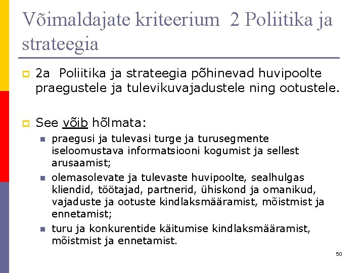 Võimaldajate kriteerium 2 Poliitika ja strateegia p 2 a Poliitika ja strateegia põhinevad huvipoolte