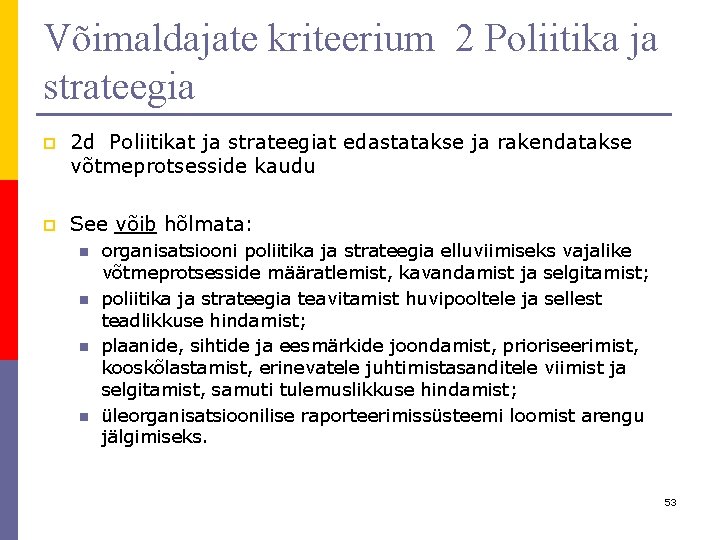 Võimaldajate kriteerium 2 Poliitika ja strateegia p 2 d Poliitikat ja strateegiat edastatakse ja