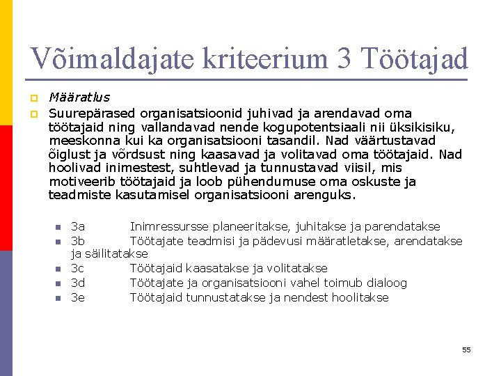 Võimaldajate kriteerium 3 Töötajad p p Määratlus Suurepärased organisatsioonid juhivad ja arendavad oma töötajaid