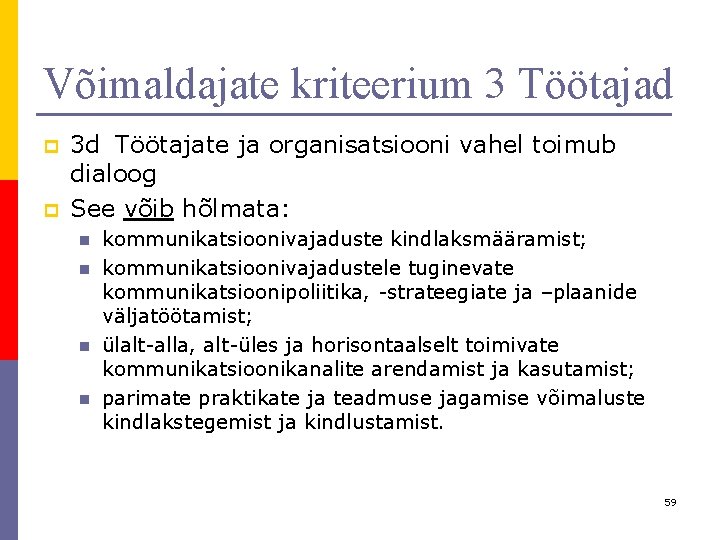 Võimaldajate kriteerium 3 Töötajad p p 3 d Töötajate ja organisatsiooni vahel toimub dialoog