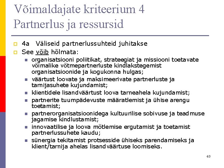 Võimaldajate kriteerium 4 Partnerlus ja ressursid p p 4 a Väliseid partnerlussuhteid juhitakse See