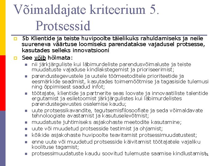 Võimaldajate kriteerium 5. Protsessid p p 5 b Klientide ja teiste huvipoolte täielikuks rahuldamiseks Võimaldajate kriteerium 5. Protsessid p p 5 b Klientide ja teiste huvipoolte täielikuks rahuldamiseks