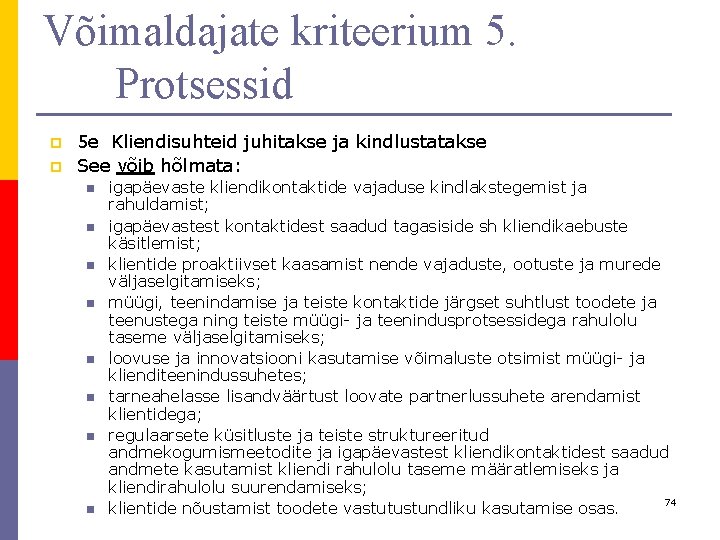 Võimaldajate kriteerium 5. Protsessid p p 5 e Kliendisuhteid juhitakse ja kindlustatakse See võib