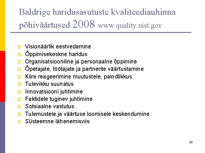 Baldrige haridusasutuste kvaliteediauhinna põhiväärtused 2008 www. quality. nist. gov p p p Visionäärlik eestvedamine