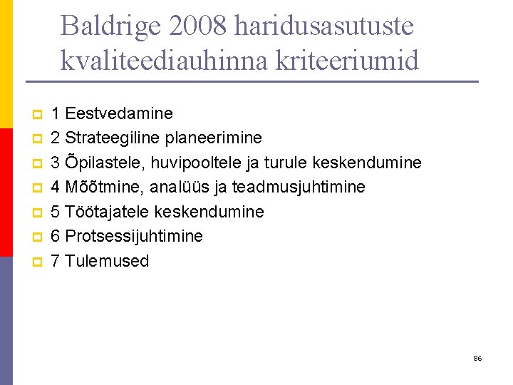 Baldrige 2008 haridusasutuste kvaliteediauhinna kriteeriumid p p p p 1 Eestvedamine 2 Strateegiline planeerimine