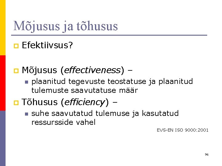 Mõjusus ja tõhusus p Efektiivsus? p Mõjusus (effectiveness) – n p plaanitud tegevuste teostatuse Mõjusus ja tõhusus p Efektiivsus? p Mõjusus (effectiveness) – n p plaanitud tegevuste teostatuse