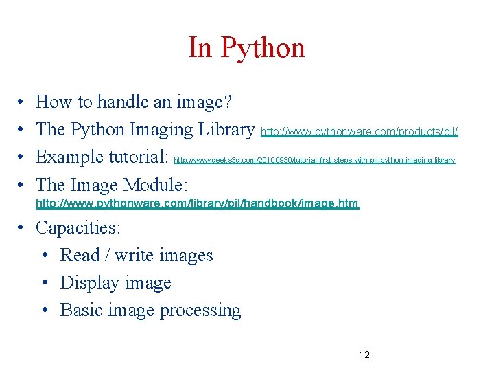 In Python • • How to handle an image? The Python Imaging Library http: