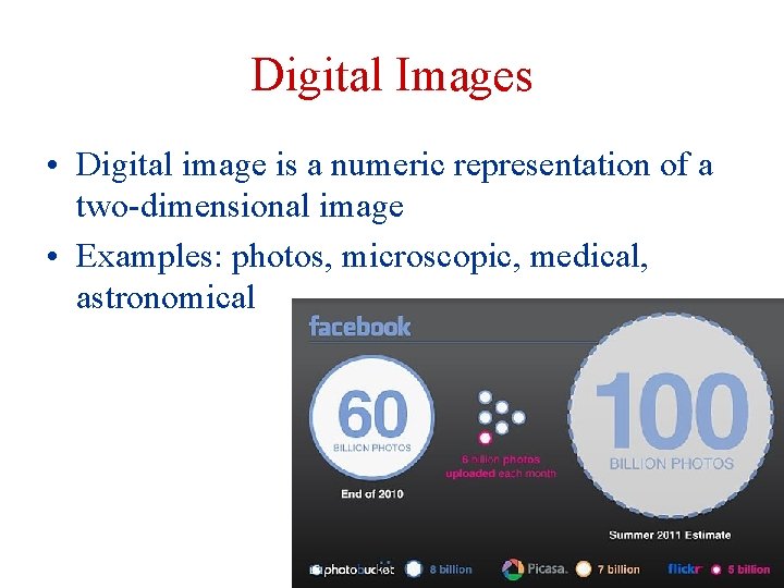 Digital Images • Digital image is a numeric representation of a two-dimensional image •