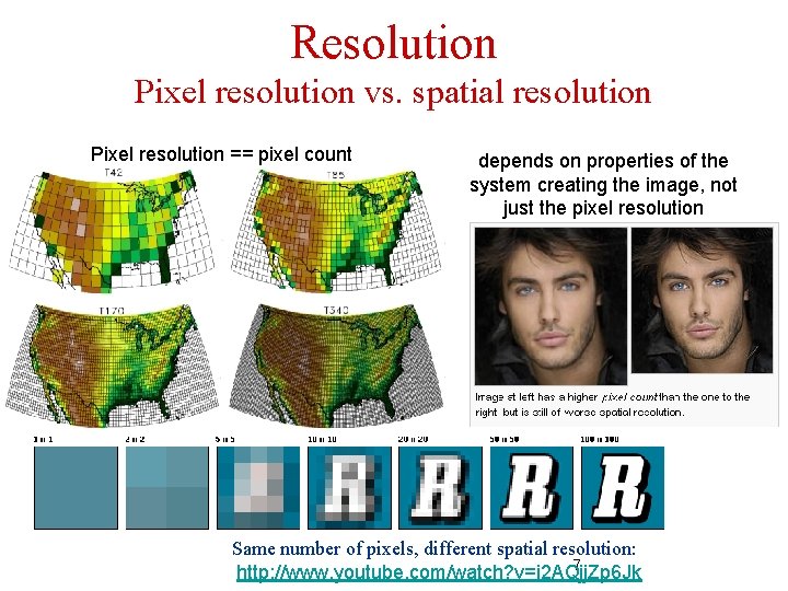 Resolution Pixel resolution vs. spatial resolution Pixel resolution == pixel count depends on properties