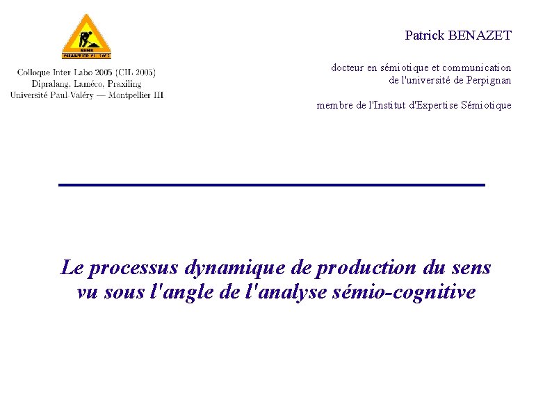 Patrick BENAZET docteur en sémiotique et communication de l'université de Perpignan membre de l'Institut