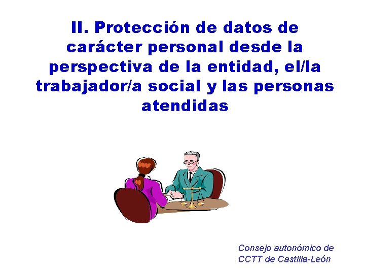 II. Protección de datos de carácter personal desde la perspectiva de la entidad, el/la II. Protección de datos de carácter personal desde la perspectiva de la entidad, el/la