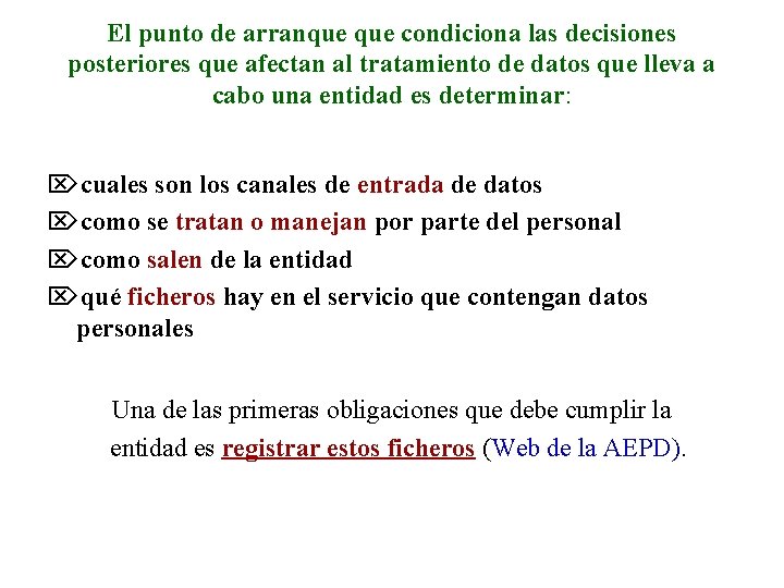 El punto de arranque condiciona las decisiones posteriores que afectan al tratamiento de datos El punto de arranque condiciona las decisiones posteriores que afectan al tratamiento de datos