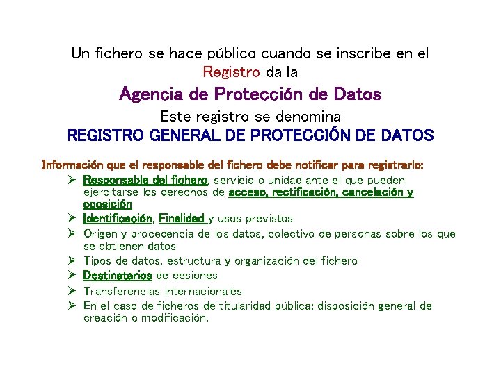 Un fichero se hace público cuando se inscribe en el Registro da la Agencia Un fichero se hace público cuando se inscribe en el Registro da la Agencia