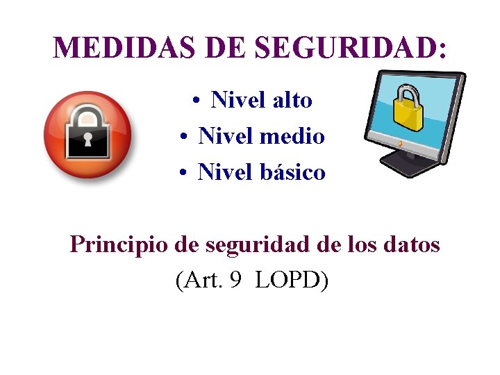 MEDIDAS DE SEGURIDAD: • Nivel alto • Nivel medio • Nivel básico Principio de MEDIDAS DE SEGURIDAD: • Nivel alto • Nivel medio • Nivel básico Principio de