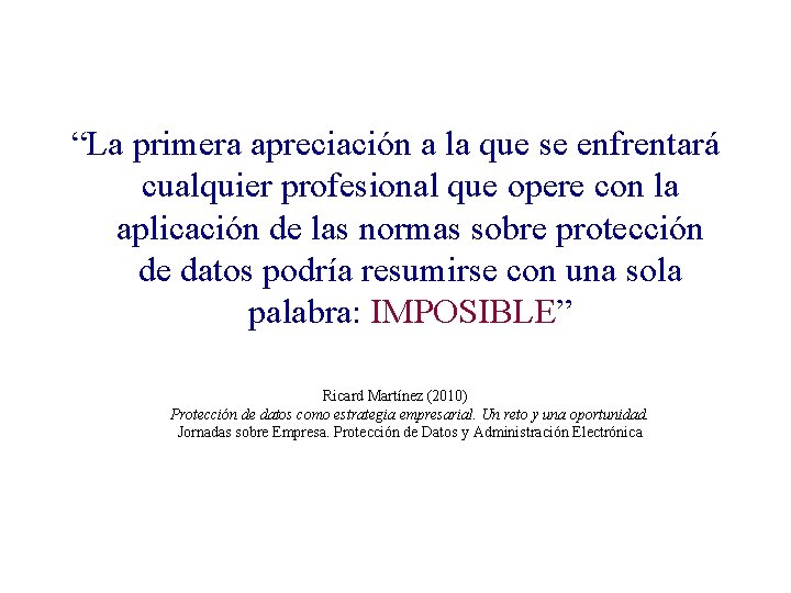 “La primera apreciación a la que se enfrentará cualquier profesional que opere con la “La primera apreciación a la que se enfrentará cualquier profesional que opere con la