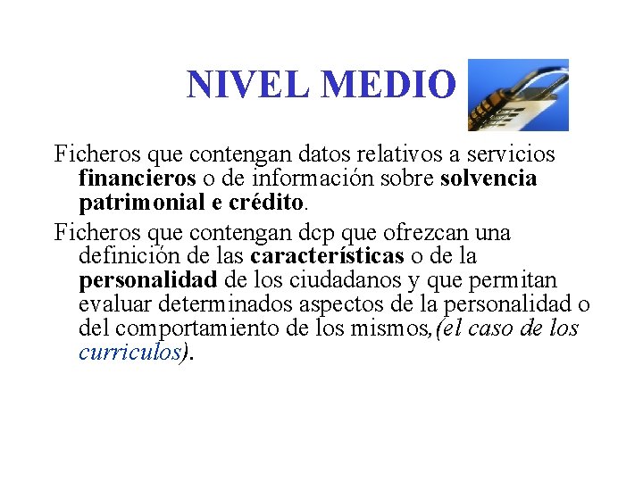 NIVEL MEDIO Ficheros que contengan datos relativos a servicios financieros o de información sobre NIVEL MEDIO Ficheros que contengan datos relativos a servicios financieros o de información sobre