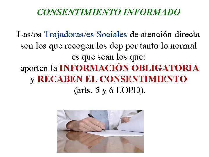 CONSENTIMIENTO INFORMADO Las/os Trajadoras/es Sociales de atención directa son los que recogen los dcp CONSENTIMIENTO INFORMADO Las/os Trajadoras/es Sociales de atención directa son los que recogen los dcp