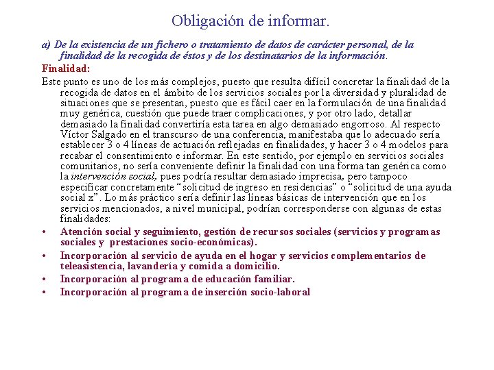 Obligación de informar. a) De la existencia de un fichero o tratamiento de datos Obligación de informar. a) De la existencia de un fichero o tratamiento de datos