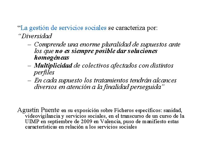 “La gestión de servicios sociales se caracteriza por: “Diversidad – Comprende una enorme pluralidad “La gestión de servicios sociales se caracteriza por: “Diversidad – Comprende una enorme pluralidad