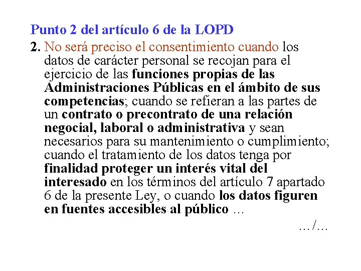 Punto 2 del artículo 6 de la LOPD 2. No será preciso el consentimiento Punto 2 del artículo 6 de la LOPD 2. No será preciso el consentimiento