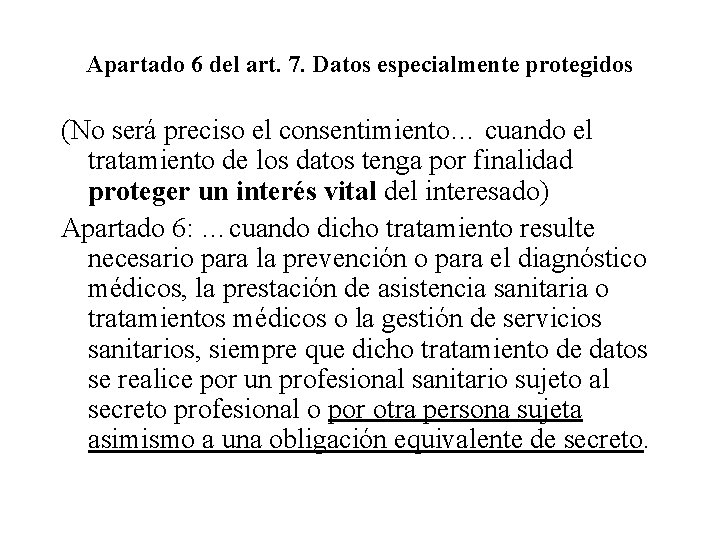 Apartado 6 del art. 7. Datos especialmente protegidos (No será preciso el consentimiento… cuando Apartado 6 del art. 7. Datos especialmente protegidos (No será preciso el consentimiento… cuando