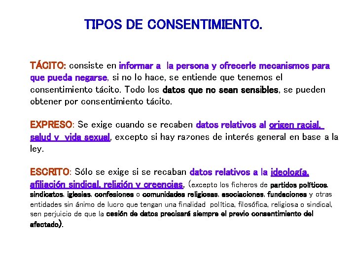 TIPOS DE CONSENTIMIENTO. TÁCITO: consiste en informar a la persona y ofrecerle mecanismos para TIPOS DE CONSENTIMIENTO. TÁCITO: consiste en informar a la persona y ofrecerle mecanismos para
