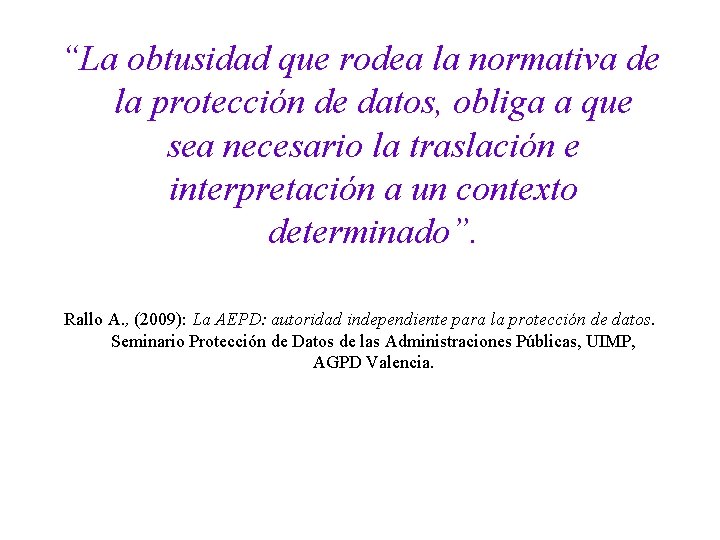 “La obtusidad que rodea la normativa de la protección de datos, obliga a que “La obtusidad que rodea la normativa de la protección de datos, obliga a que