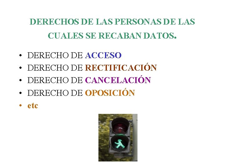 DERECHOS DE LAS PERSONAS DE LAS CUALES SE RECABAN DATOS. • • • DERECHO DERECHOS DE LAS PERSONAS DE LAS CUALES SE RECABAN DATOS. • • • DERECHO
