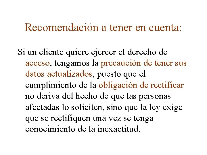 Recomendación a tener en cuenta: Si un cliente quiere ejercer el derecho de acceso, Recomendación a tener en cuenta: Si un cliente quiere ejercer el derecho de acceso,