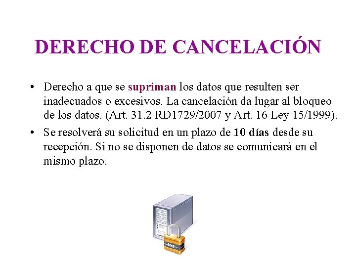 DERECHO DE CANCELACIÓN • Derecho a que se supriman los datos que resulten ser DERECHO DE CANCELACIÓN • Derecho a que se supriman los datos que resulten ser