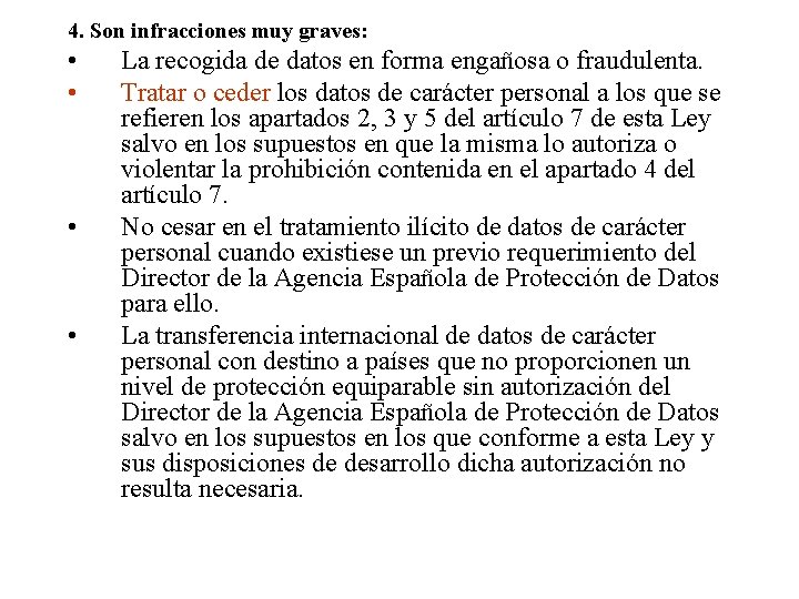 4. Son infracciones muy graves: • • La recogida de datos en forma engañosa 4. Son infracciones muy graves: • • La recogida de datos en forma engañosa