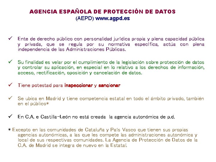 AGENCIA ESPAÑOLA DE PROTECCIÓN DE DATOS (AEPD) www. agpd. es ü Ente de derecho AGENCIA ESPAÑOLA DE PROTECCIÓN DE DATOS (AEPD) www. agpd. es ü Ente de derecho