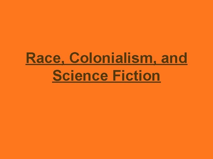 Race, Colonialism, and Science Fiction 