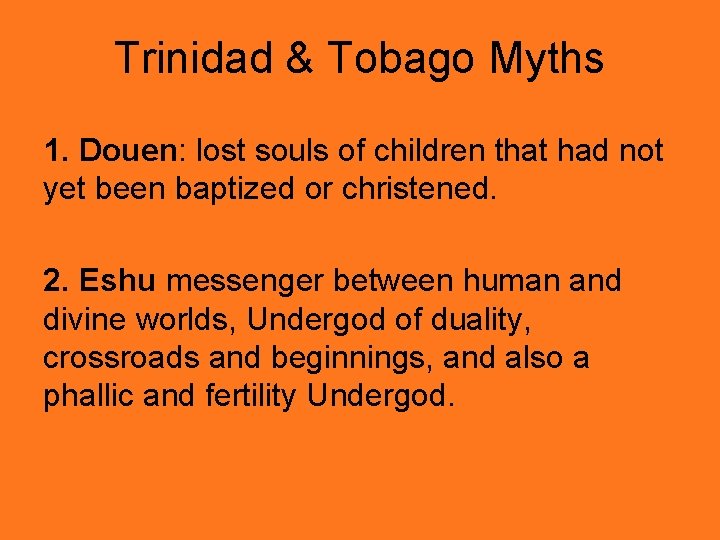 Trinidad & Tobago Myths 1. Douen: lost souls of children that had not yet