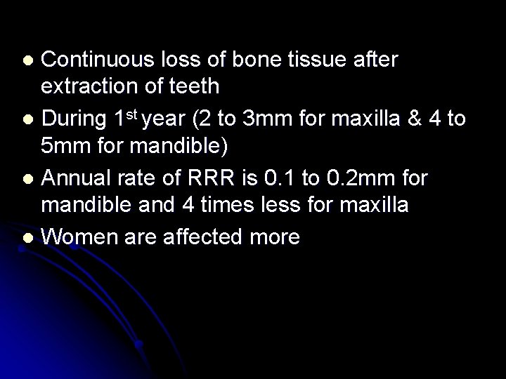 Continuous loss of bone tissue after extraction of teeth l During 1 st year